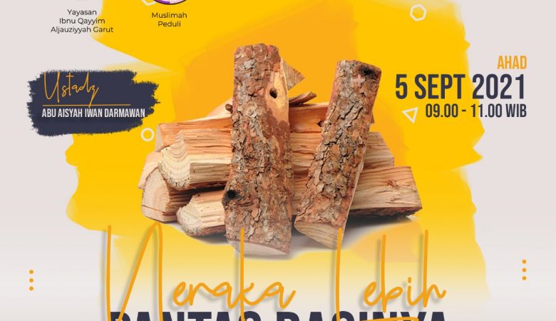 KAJIAN ISLAM ILMIAH RUTIN, AHAD – 5 SEPTEMBER 2021 – NERAKA LEBIH PANTAS BAGINYA