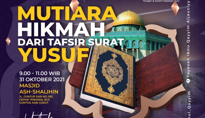HADIRILAH KAJIAN ISLAM ILMIAH RUTIN, AHAD – 31 OKTOBER 2021 – MUTIARA HIKMAH DARI TAFSIR SURAT YUSUF